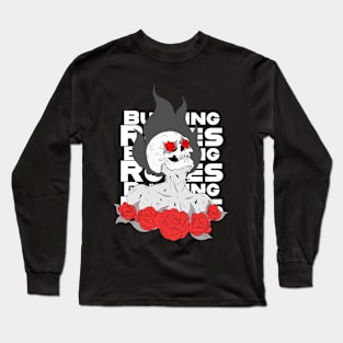 Burn my roses Long Sleeve T-Shirt